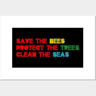 save the bees protect the trees clean the seas Posters and Art